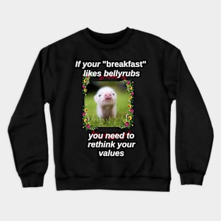 go vegan and be kind to pigs Crewneck Sweatshirt